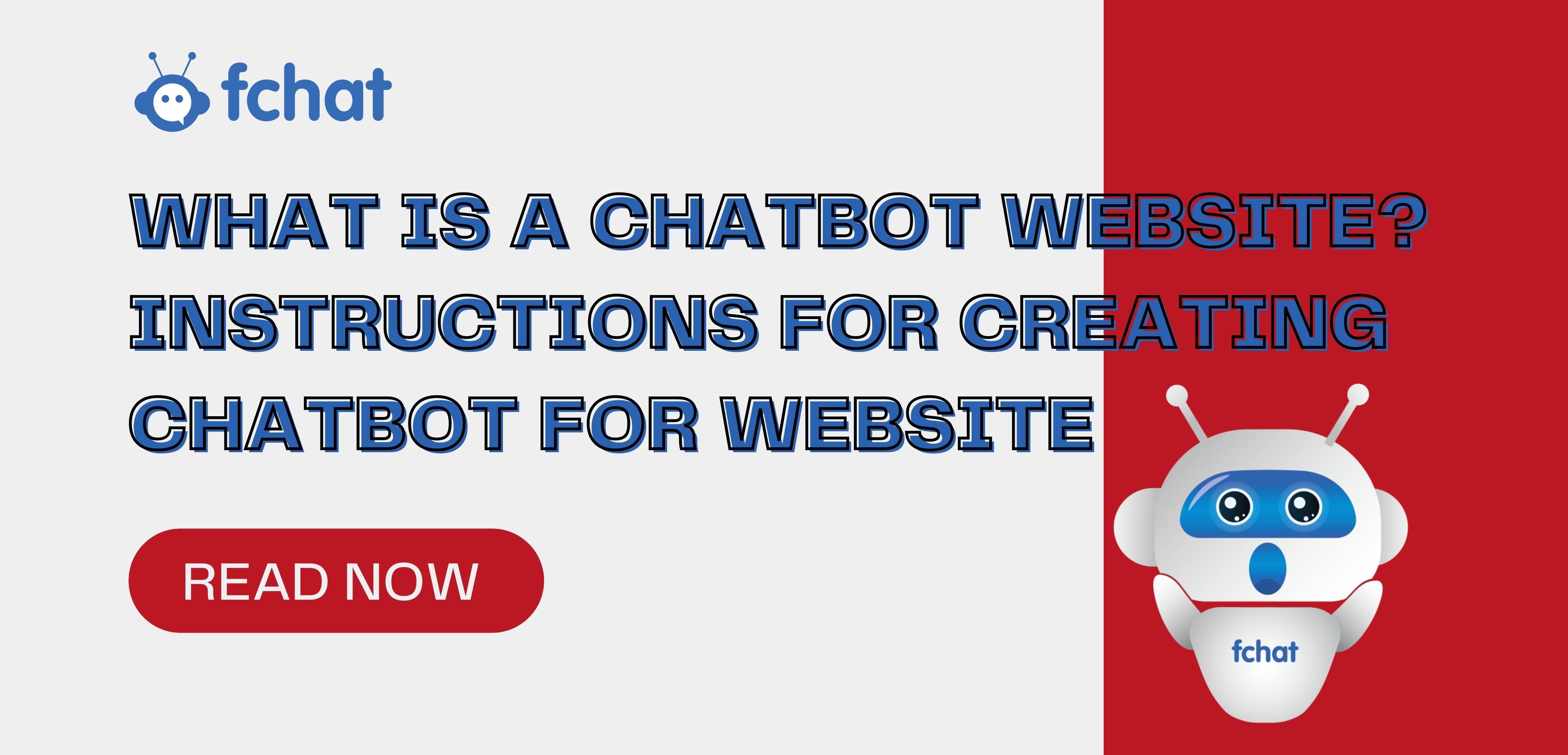 WHAT IS A CHATBOT WEBSITE? INSTRUCTIONS FOR CREATING CHATBOT FOR WEBSITE