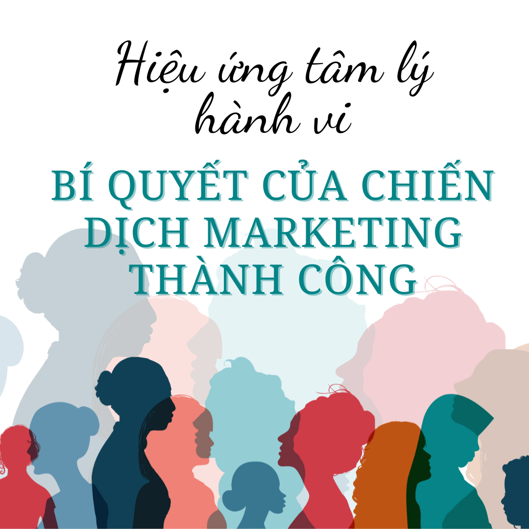 Bí Quyết Của Chiến Dịch Marketing Thành Công Qua Hiệu Ứng Tâm Lý