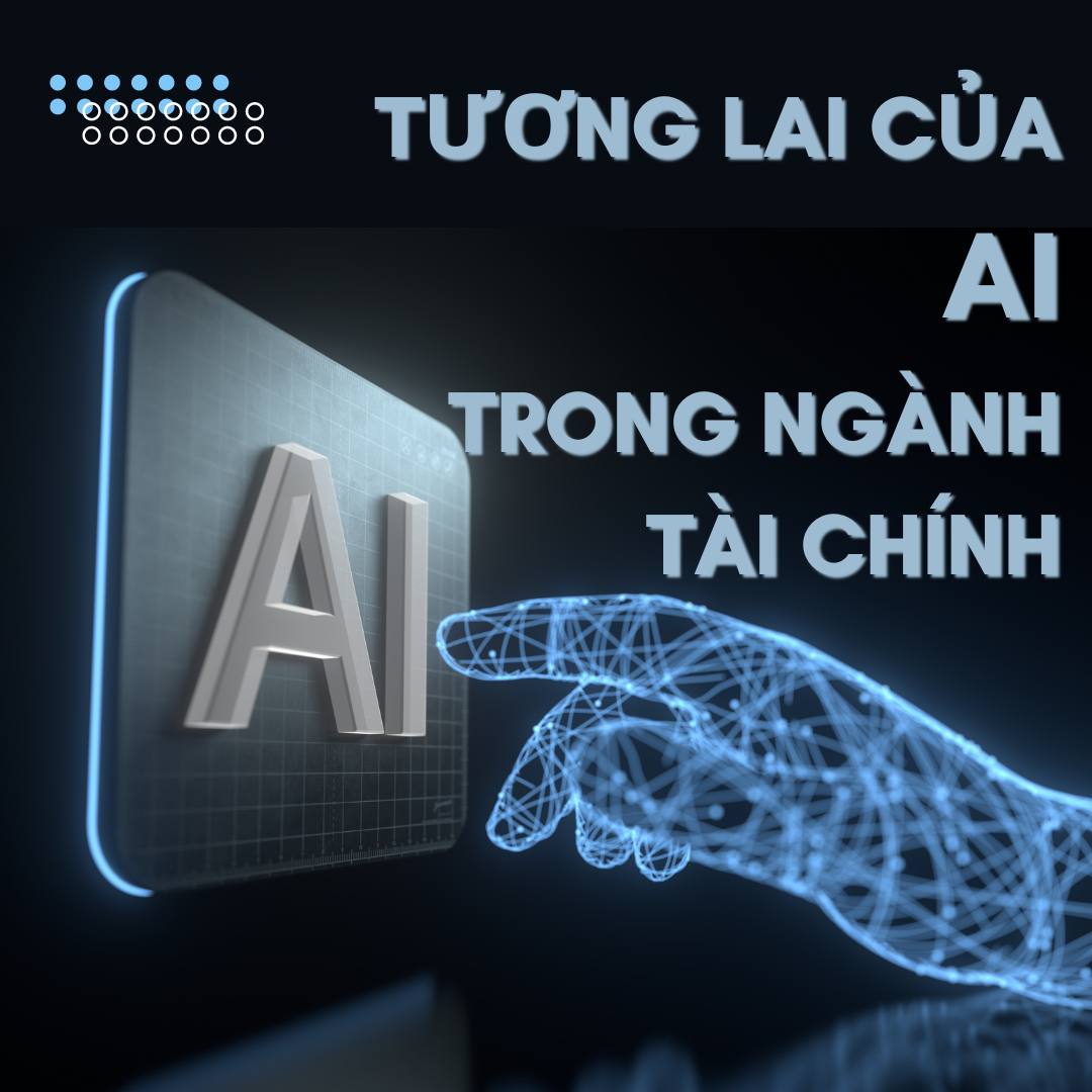 Tương Lai Của AI Trong Ngành Tài Chính: Biến Đổi Từ Dự Đoán Rủi Ro Đến Quản Lý Danh Mục Đầu Tư