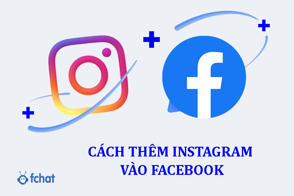 Cách thêm Instagram vào Facebook trên máy tính và điện thoại