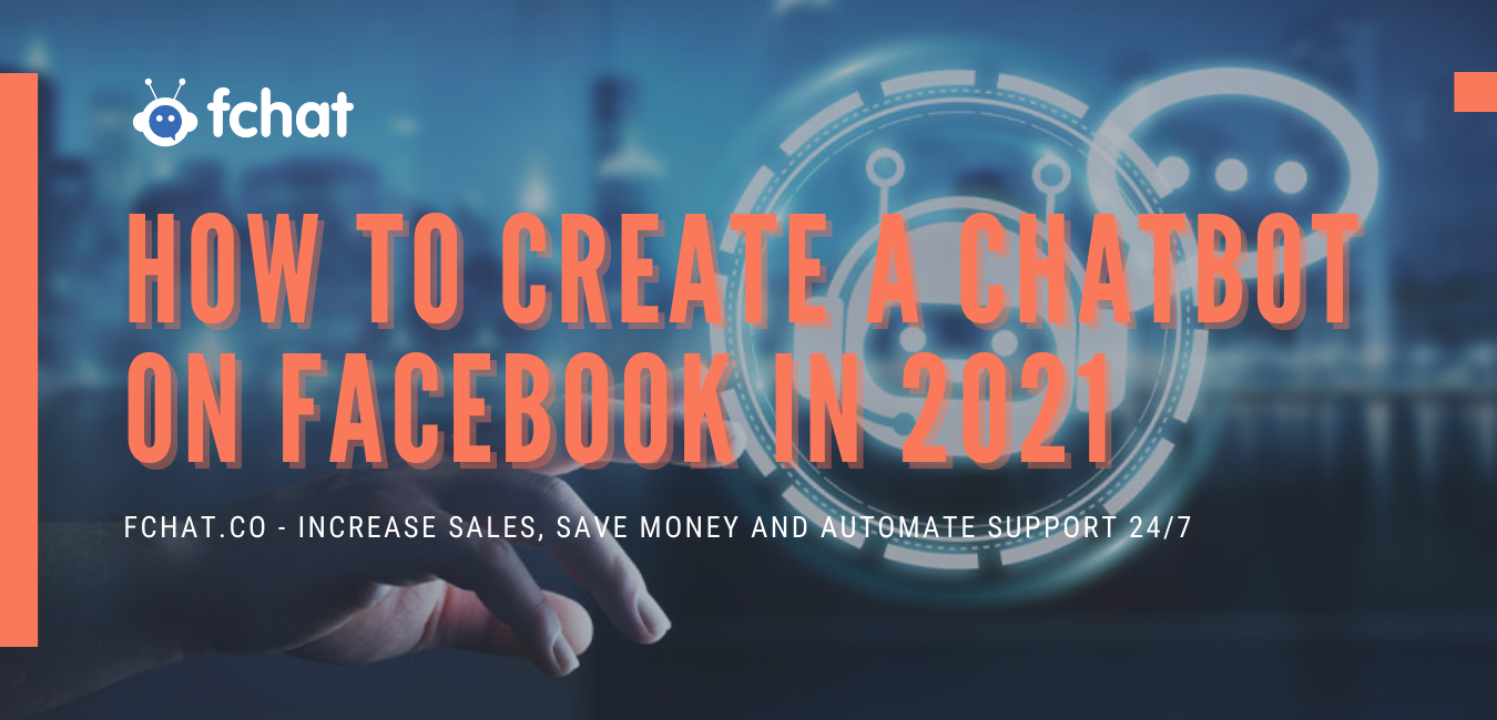 HOW TO CREATE A CHATBOT ON FACEBOOK IN 2021