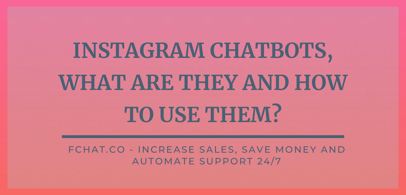 INSTAGRAM CHATBOTS, WHAT ARE THEY AND HOW TO USE THEM?