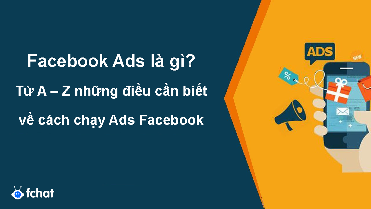 Facebook Ads là gì? Những điều cần biết về cách chạy Ads Facebook