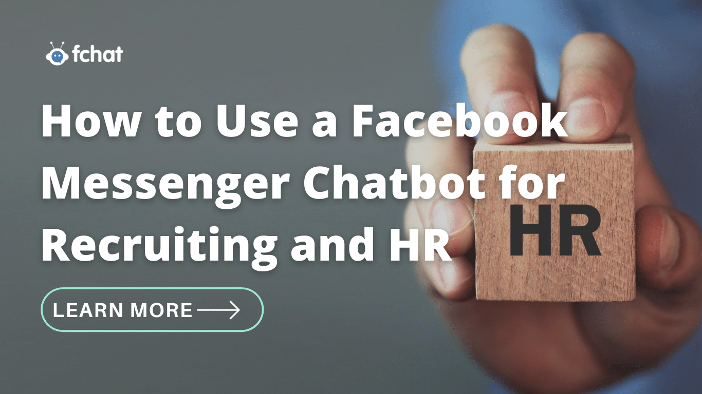 How to Use a Facebook Messenger Chatbot for Recruiting and HR