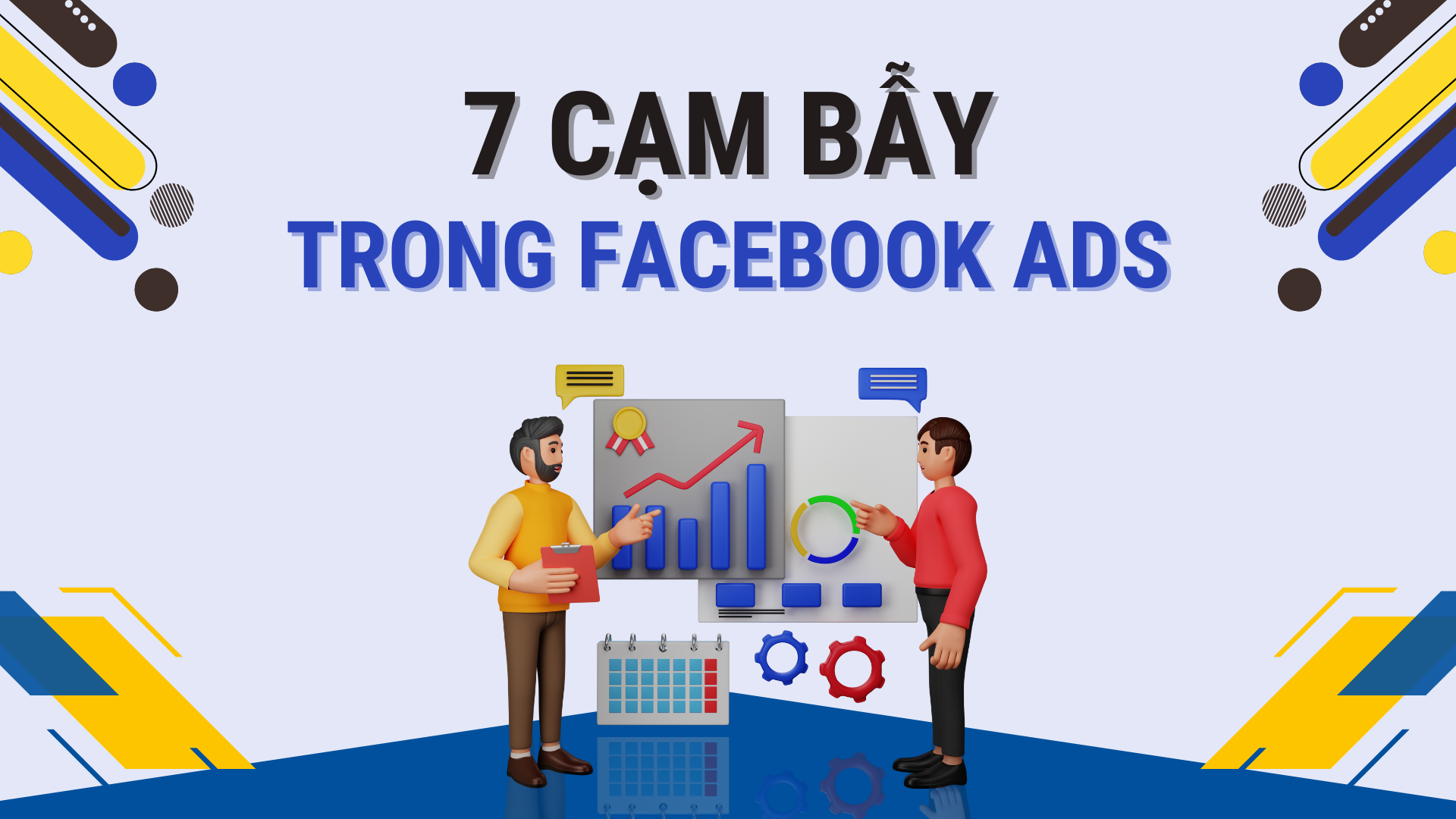 7 Cạm Bẫy Trong Facebook Ads Mà Bạn Cần Tránh - Góc Nhìn Của Chuyên Gia Thực Chiến