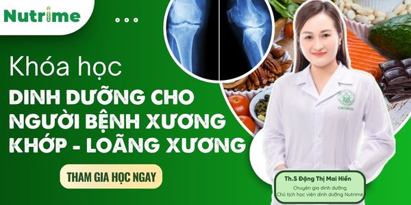 KHÓA HỌC DINH DƯỠNG CHO NGƯỜI BỆNH XƯƠNG KHỚP-LOÃNG XƯƠNG