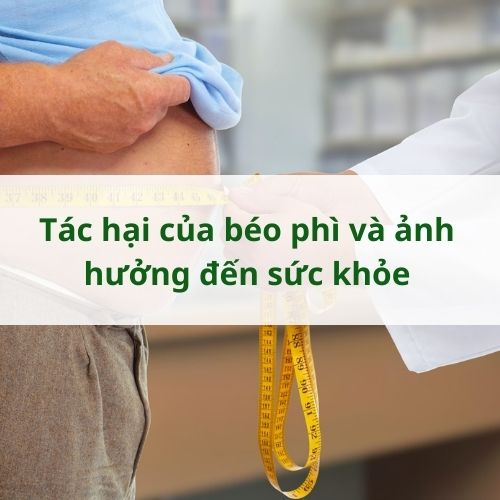 Tác hại của béo phì và ảnh hưởng đến sức khỏe