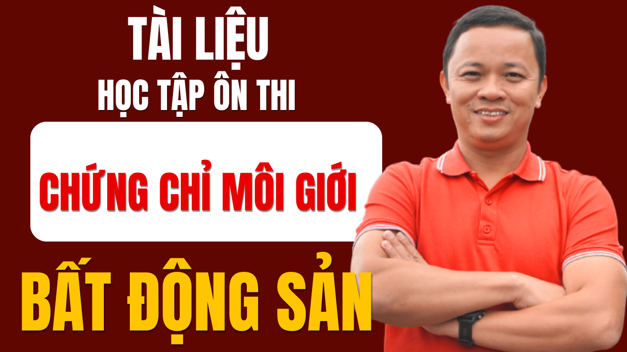 Tài liệu ôn thi chứng chỉ môi giới bất động sản