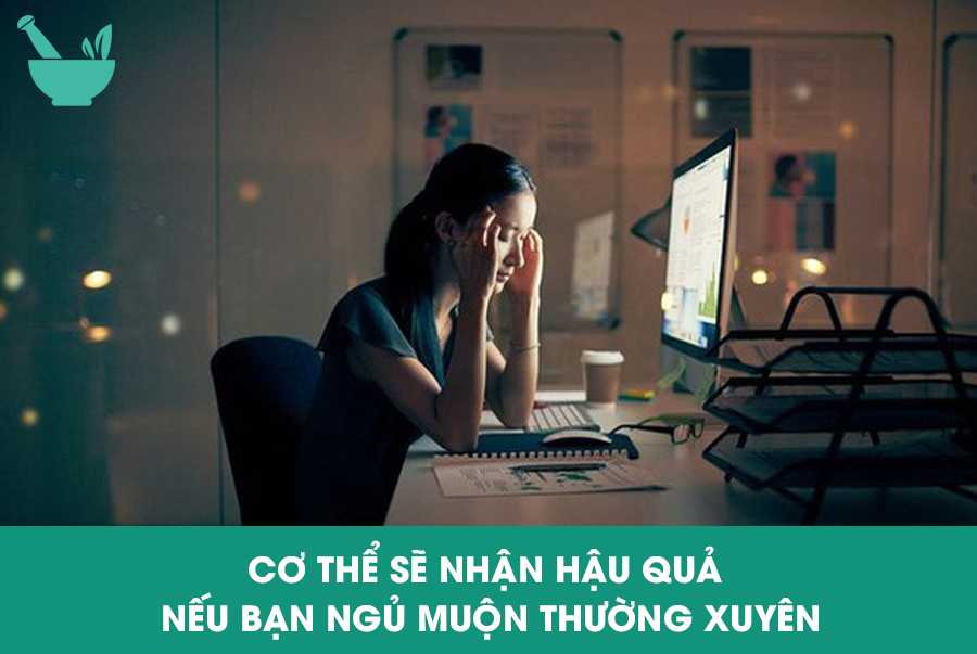 Cơ thể sẽ nhận hậu quả nếu bạn ngủ muộn thường xuyên