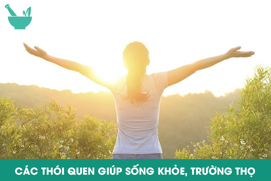 CÁC THÓI QUEN GIÚP SỐNG KHỎE, TRƯỜNG THỌ