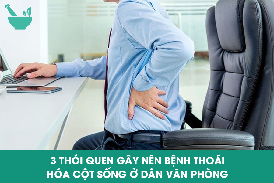 3 Thói quen gây nên bệnh thoái hóa cột sống ở dân văn phòng