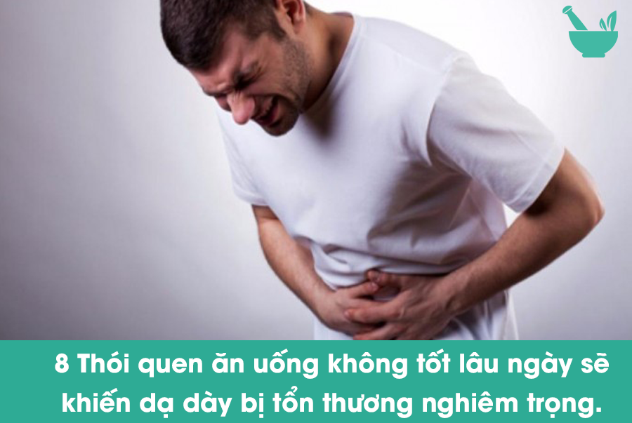 8 Thói quen ăn uống không tốt lâu ngày sẽ khiến dạ dày bị tổn thương nghiêm trọng.