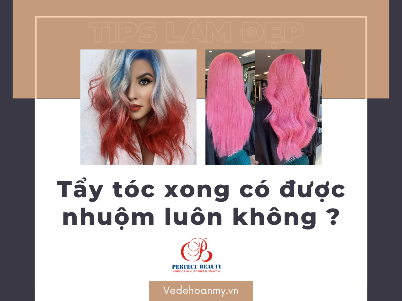 Tẩy tóc xong có được nhuộm luôn không? Cách chăm sóc tóc sau tẩy đúng chuẩn