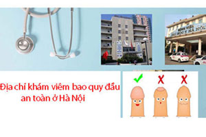 10 địa chỉ khám viêm bao quy đầu ở đâu tốt nhất tại Hà Nội