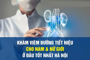 10 Địa chỉ khám viêm đường tiết niệu ở đâu tốt nhất tại Hà Nội