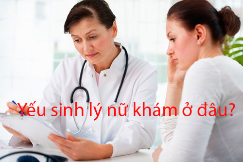 Yếu sinh lý nữ khám ở đâu?