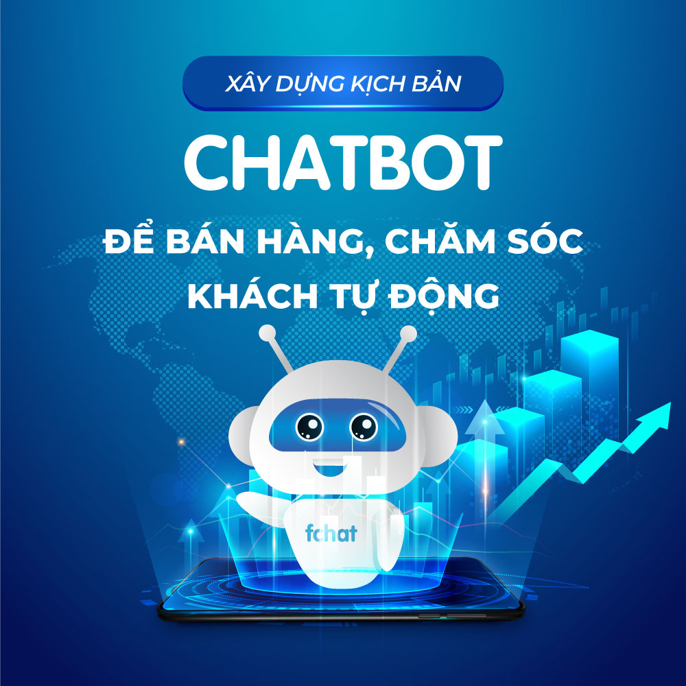 Xây dựng kịch bản CHATBOT để bán hàng, chăm sóc khách tự động