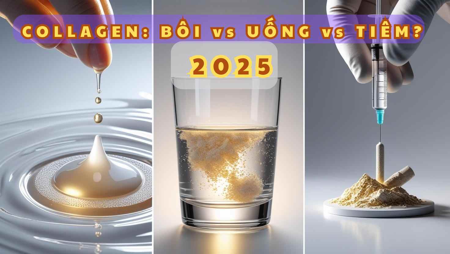 Collagen Bôi Có Hiệu Quả? So Sánh Collagen Uống & Tiêm 2025