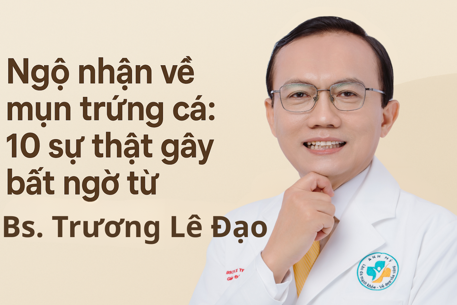 Ngộ nhận về mụn trứng cá – 10 sự thật từ Bs Trương Lê Đạo