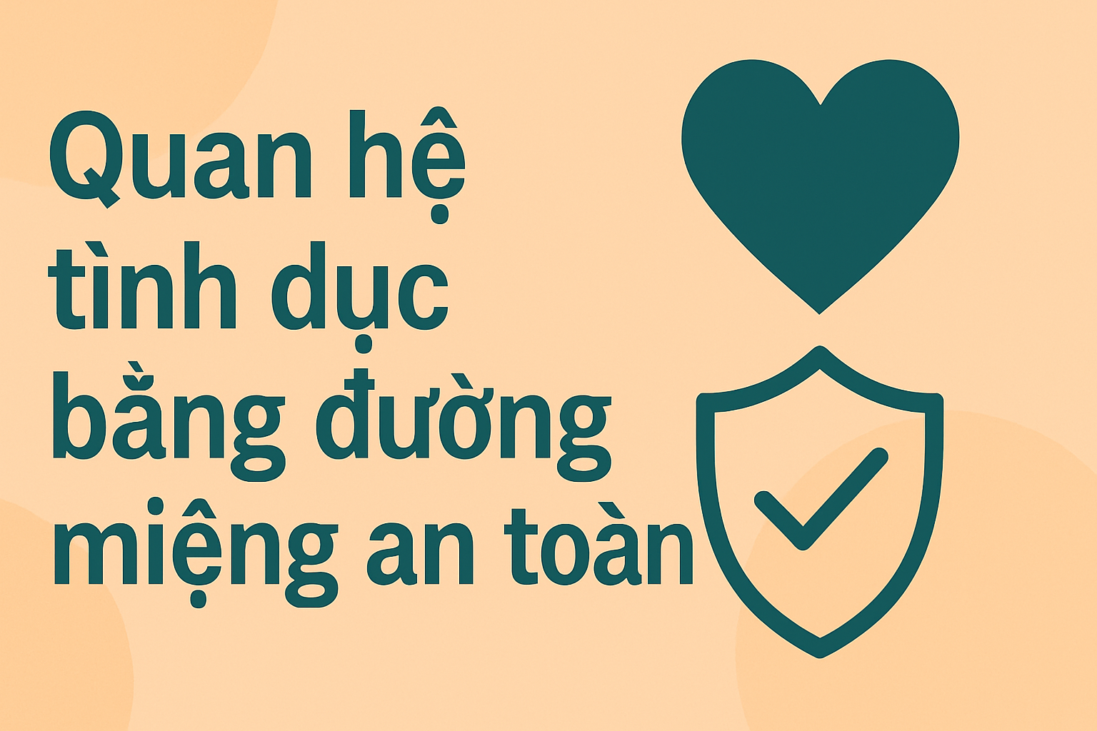 Quan hệ bằng đường miệng an toàn | Tư vấn từ Bs Trương Lê Đạo