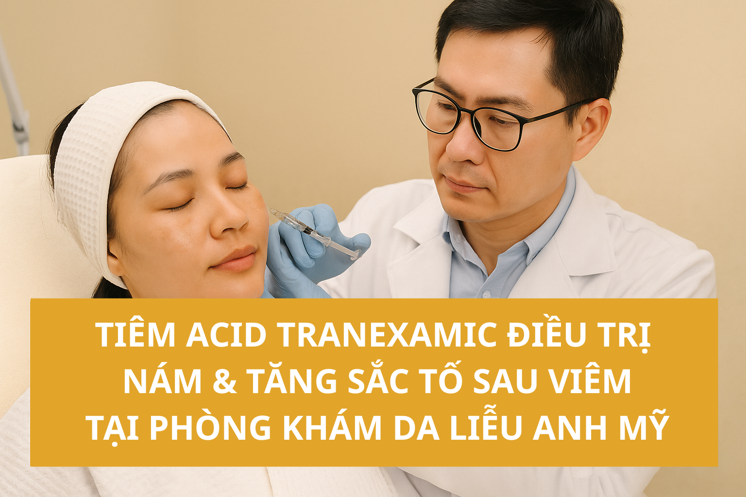tiem-acid-tranexamic-dieu-tri-nam-tai-phong-kham-da-lieu-anh-my-clinic1.png Tiêm acid tranexamic điều trị nám tại Phòng Khám Da Liễu Anh Mỹ Clinic