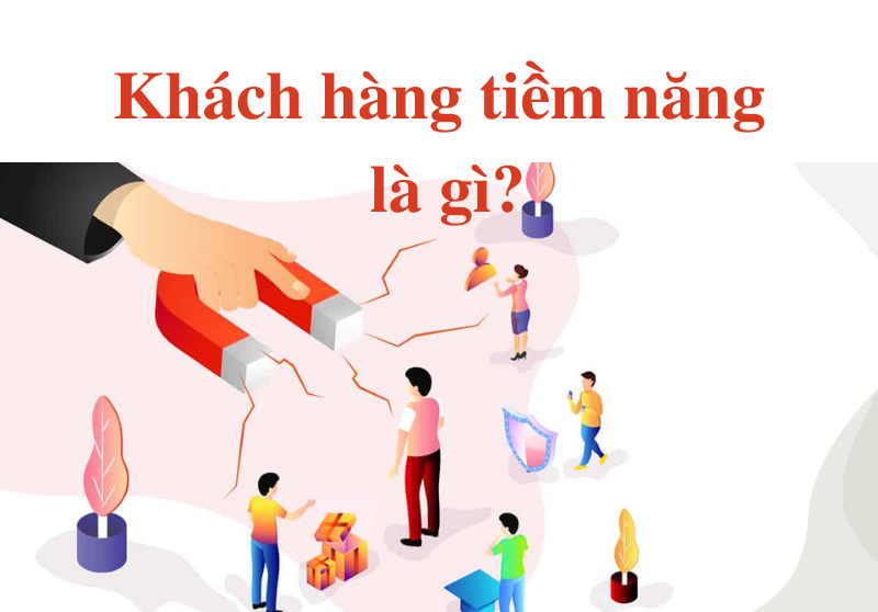 khách hàng tiềm năng là gì