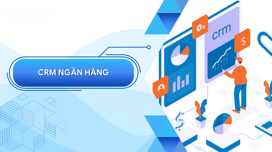 CRM trong ngân hàng là gì?