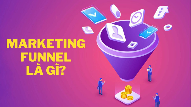 Marketing Funnel Là Gì? Cách Hoạt Động Và Vai Trò Trong Kinh Doanh