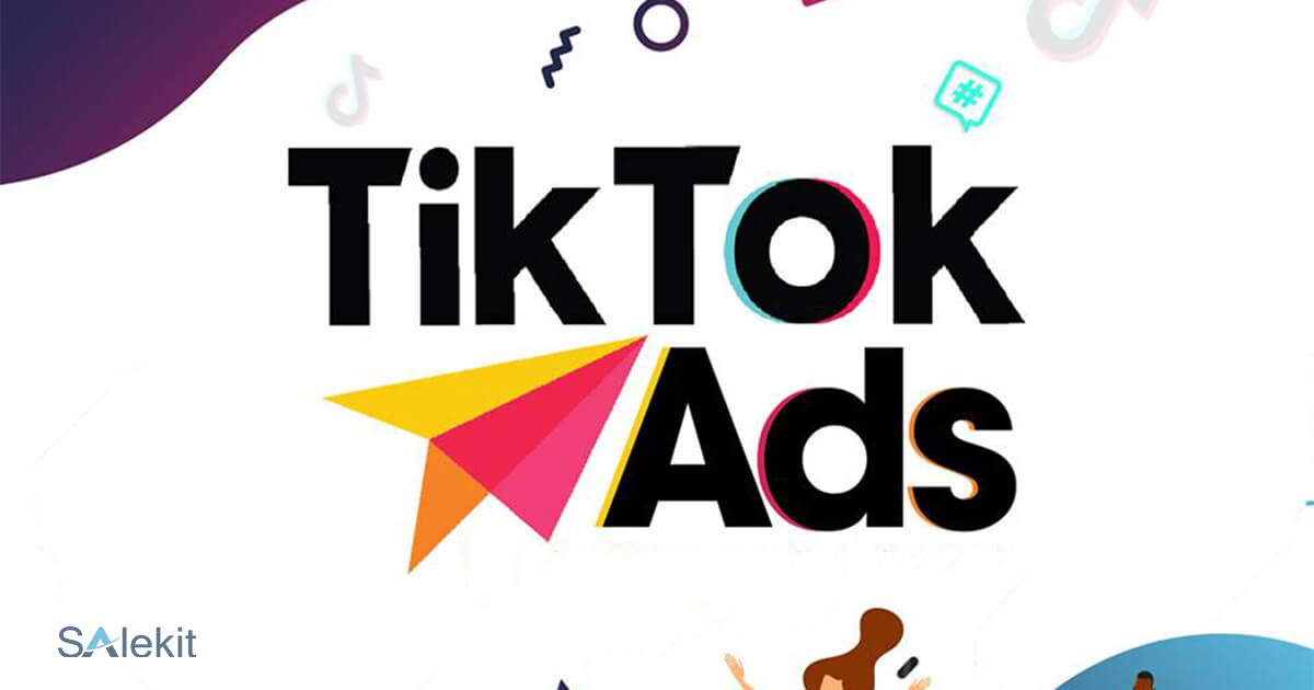 Hướng dẫn cách chạy quảng cáo Tiktok từ A - Z hiệu quả, tối ưu chi phí