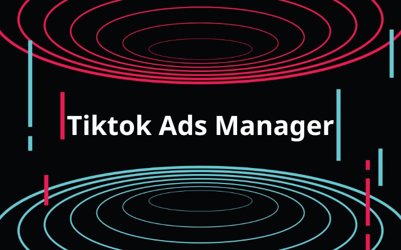 Thiết lập quảng cáo nhanh với trình quản lý quảng cáo Tiktok