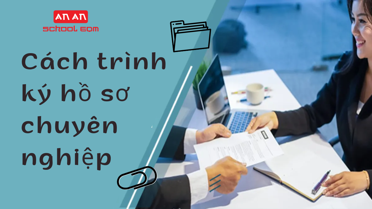 Cách trình ký hồ sơ chuyên nghiệp hài lòng sếp dành cho dân văn phòng