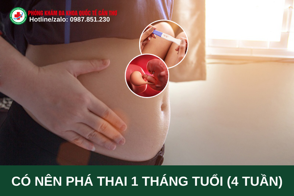 THAI 1 THÁNG TUỔI CÓ DÙNG ĐƯỢC THUỐC PHÁ THAI KHÔNG? ĐỊA CHỈ BỎ THAI 1 THÁNG TUỔI Ở CẦN THƠ