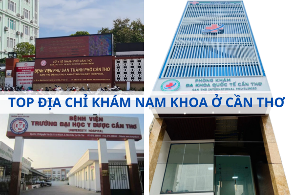 TOP địa chỉ khám nam khoa ở Cần Thơ