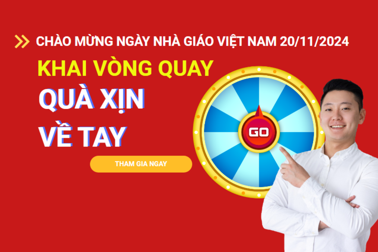 KHAI VÒNG QUAY, QUÀ XỊN VỀ TAY chào mừng ngày nhà giáo Việt Nam 20/11