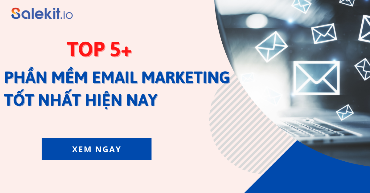 Điểm danh một số phần mềm Email Marketing hiệu quả nhất hiện nay