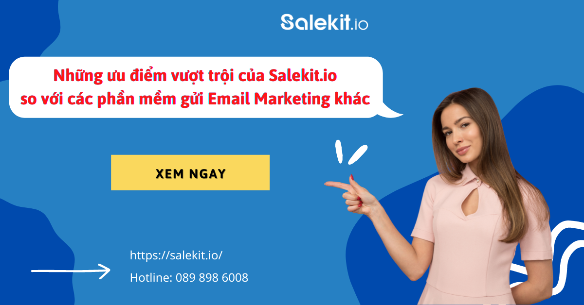 Những ưu điểm vượt trội của Salekit.io so với các phần mềm gửi Email Marketing khác