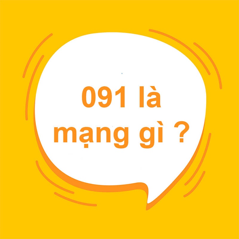 Tìm hiểu về 091 là mạng gì? Ý nghĩa