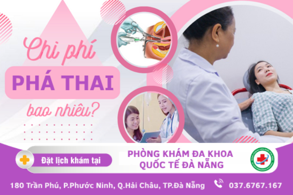 [Tham Khảo] Chi Phí Phá Thai Đà Nẵng Bao Tiền Hiện Nay? Địa Chỉ Phá Thai Đà Nẵng Không Nằm Viện Giá Tốt Nhất