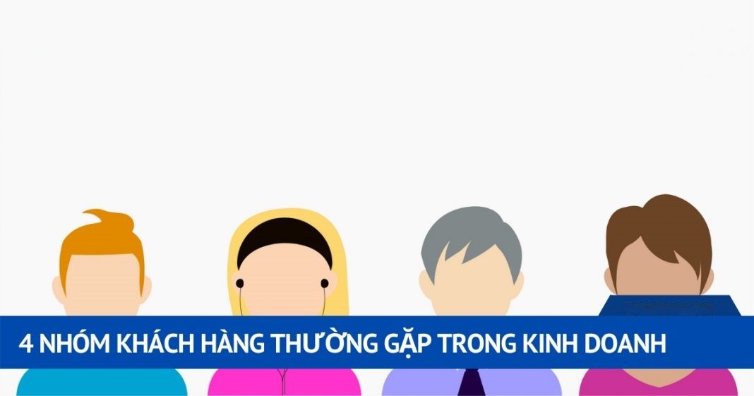 4-nhom-khach-hang-thuong-gap-trong-kinh-doanh-1068x561.jpg?v=1767089817290 4 Nhóm khách hàng thường gặp trong kinh doanh