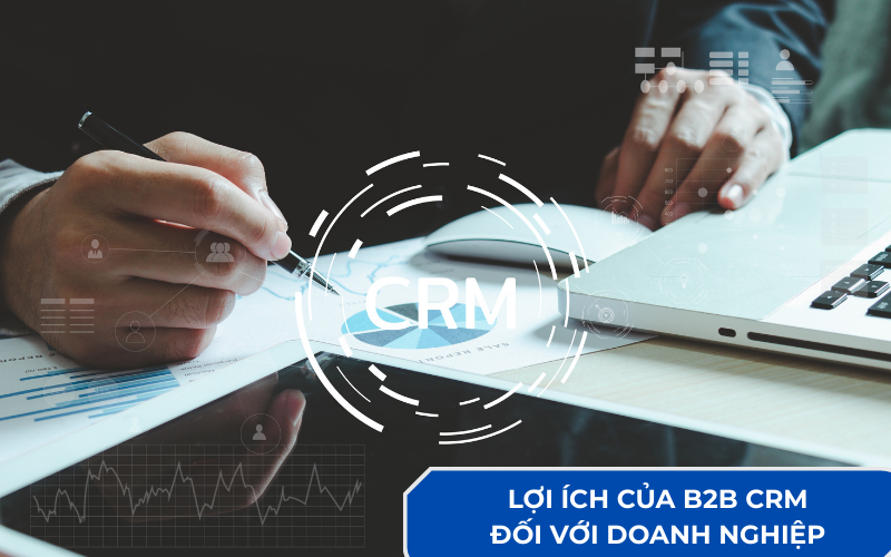 Lợi &iacute;ch của CRM B2B