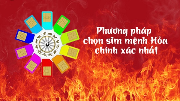 Sim hợp mệnh Hoả, cách chọn sim cho người mệnh Hỏa