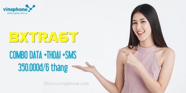 Chi tiết gói cước BXTRA 6T VinaPhone nhận data, thoại, SMS khủng
