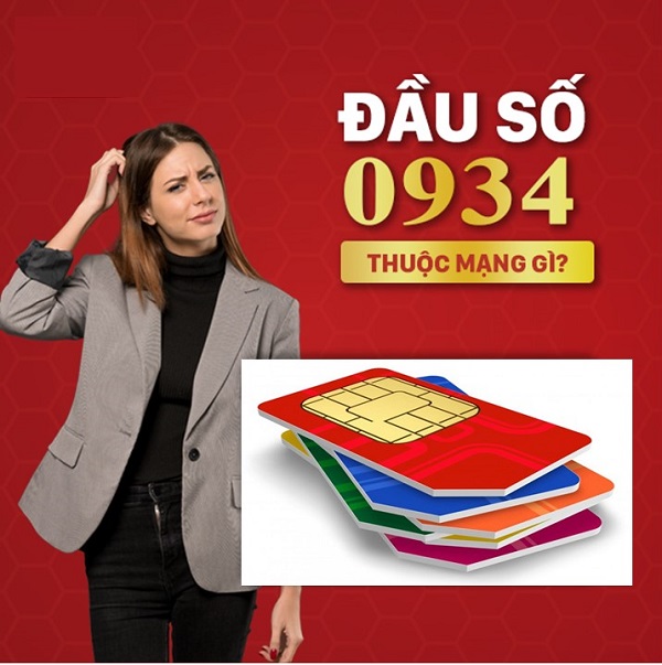 Nhà mạng quản lý đầu số 0934 là mạng nào? Cách chọn sim 0934