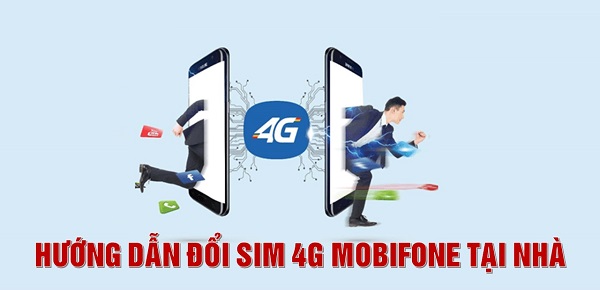 HD chi tiết cách đổi sim 4G Mobifone tại nhà cho các thuê bao