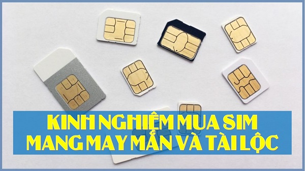Học cách chọn mua số sim mang lại may mắn và tài lộc
