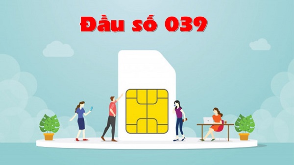 Chi tiết về sim đầu số 039? Tìm hiểu ý nghĩa về sim 039
