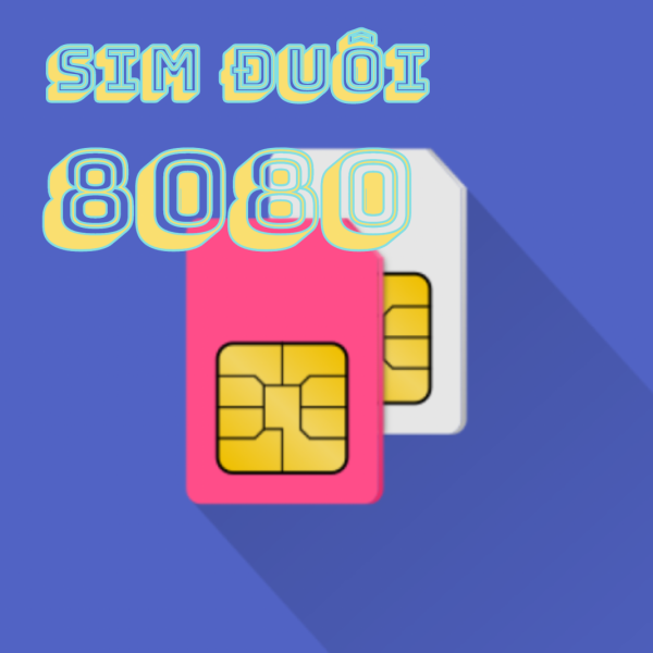 Vì sao sim đuôi 8080 được yêu thích? Ý nghĩa của sim là gì?  