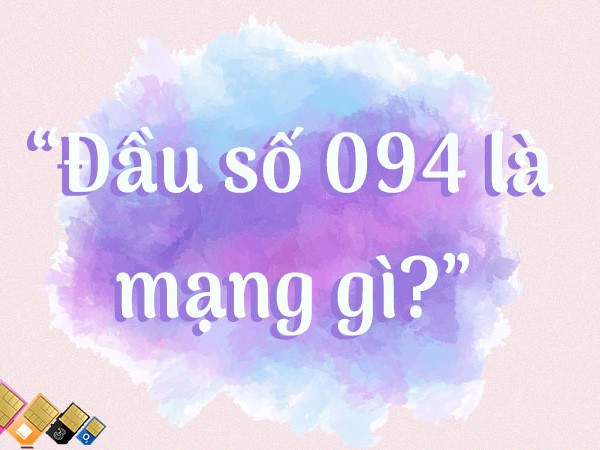 Tổng hợp các sim số đẹp đầu Vinaphone 094 – List sim tham khảo