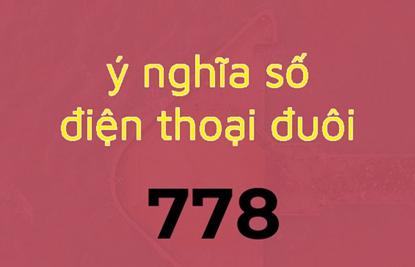 Sim đuôi 778 “Bảy ông Địa” mang ý nghĩa gì? Cách mua sim đơn giản nhất?