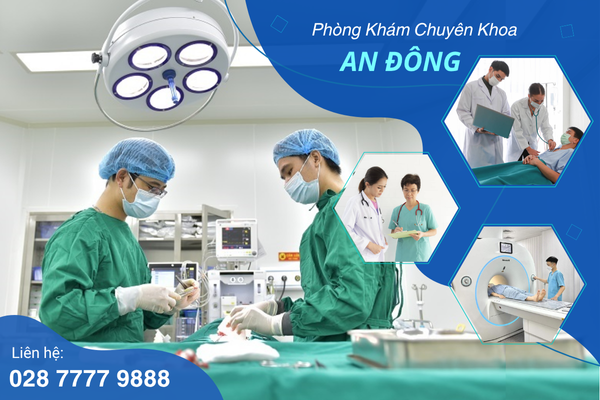 Phòng khám Đa khoa An Đông uy tín, chất lượng dịch vụ tốt tại TPHCM